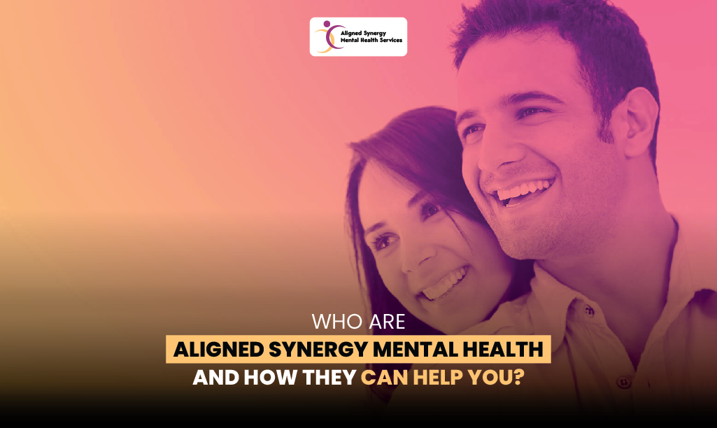 Who are Aligned Synergy Mental Health and How Can They Help You